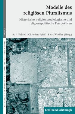 Modelle des religiösen Pluralismus von Auffarth,  Christoph, Ebner,  Martin, Friedrichs,  Nils, Gabriel,  Karl, Große Kracht,  Hermann-Josef, Gutmann,  Thomas, Jödicke,  Ansgar, Könemann,  Judith, Krech,  Volkhard, Loth,  Wilfried, Pollack,  Detlef, Schmidt,  Thomas M., Spiess,  Christian, Walter,  Christian, Winkler,  Katja