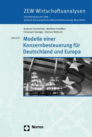 Modelle einer Konzernbesteuerung für Deutschland und Europa von Oestreicher,  Andreas, Scheffler,  Wolfram, Spengel,  Christoph, Wellisch,  Dietmar