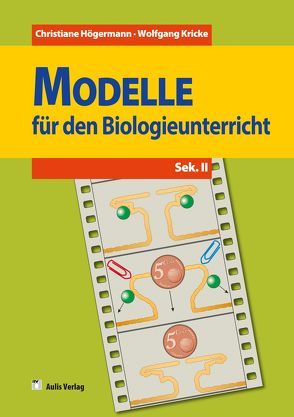 Modelle für den Biologieunterricht – Sekundarbereich II – Band 2