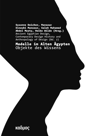 Modelle im Alten Ägypten von Abdel Moaty,  Saleh Mohamed, Deicher,  Susanne, Elnoubi Mansour,  Mansour, Wilde,  Heike