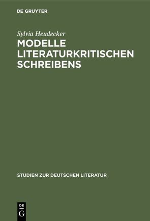 Modelle literaturkritischen Schreibens von Heudecker,  Sylvia