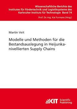 Modelle und Methoden für die Bestandsauslegung in Heijunkanivellierten Supply Chains von Veit,  Martin