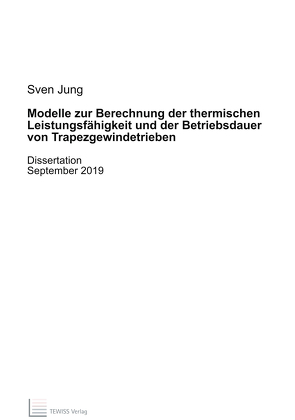 Modelle zur Berechnung der thermischen Leistungsfähigkeit und der Betriebsdauer von Trapezgewindetrieben von Jung,  Sven