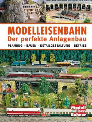 Modelleisenbahn – Der perfekte Anlagenbau
