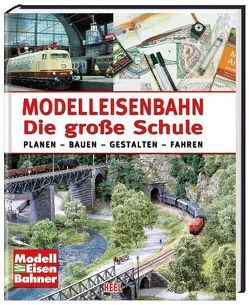 Modelleisenbahn – Die große Schule von ModellEisenBahner (Mitglied des Herausgebergremiums)