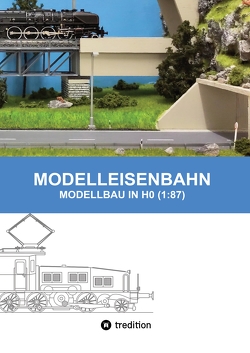 MODELLEISENBAHN – MODELLBAU IN HO (1:87) von Senn,  Marc