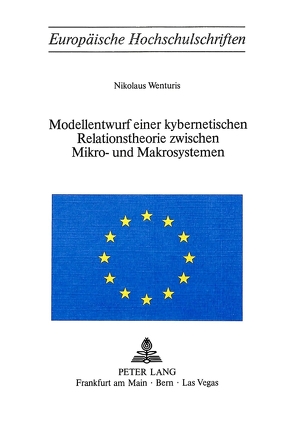 Modellentwurf einer kybernetischen Relationstheorie zwischen Mikro- und Makrosystemen von Wenturis,  Nikolaus
