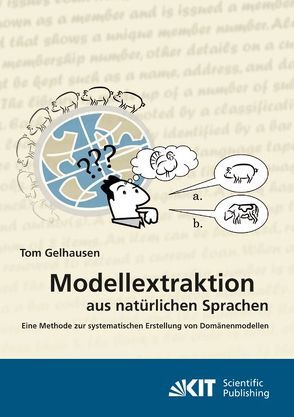 Modellextraktion aus natürlichen Sprachen : eine Methode zur systematischen Erstellung von Domänenmodellen von Gelhausen,  Tom
