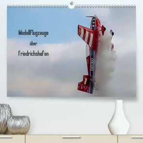 Modellflugzeuge über Friedrichshafen (Premium, hochwertiger DIN A2 Wandkalender 2020, Kunstdruck in Hochglanz) von Kislat,  Gabriele