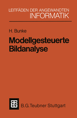 Modellgesteuerte Bildanalyse von Bunke,  Horst