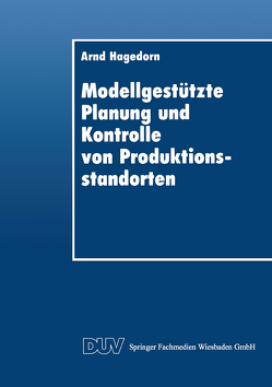 Modellgestützte Planung und Kontrolle von Produktionsstandorten von Hagedorn,  Arnd