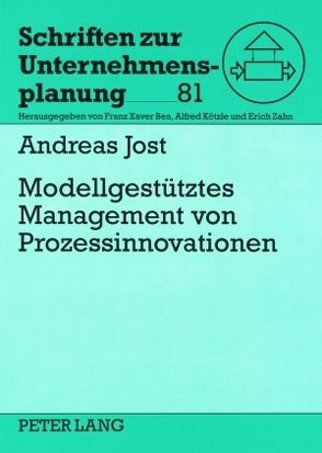Modellgestützes Management von Prozessinnovationen von Jost,  Andreas