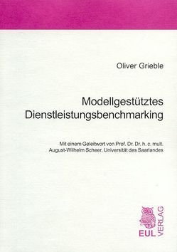 Modellgestütztes Dienstleistungsbenchmarking von Grieble,  Oliver, Scheer,  August W
