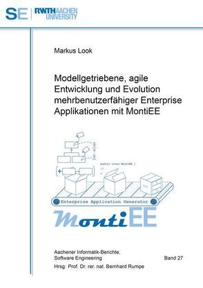 Modellgetriebene, agile Entwicklung und Evolution mehrbenutzerfähiger Enterprise Applikationen mit MontiEE von Look,  Markus, Rumpe,  Bernhard