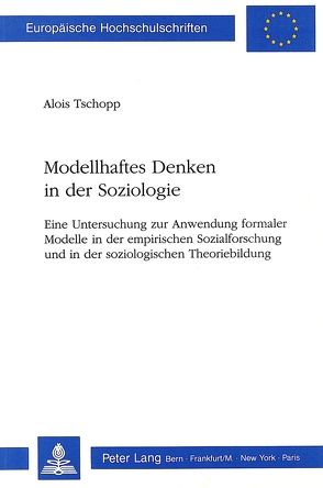 Modellhaftes Denken in der Soziologie von Tschopp,  Alois