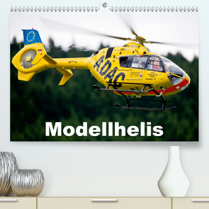 Modellhelis (Premium, hochwertiger DIN A2 Wandkalender 2021, Kunstdruck in Hochglanz) von Selig,  Bernd