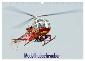 Modellhubschrauber (Wandkalender 2024 DIN A3 quer), CALVENDO Monatskalender von Selig,  Bernd