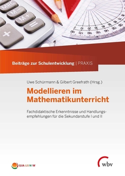 Modellieren im Mathematikunterricht von Greefrath,  Gilbert, Schürmann,  Uwe