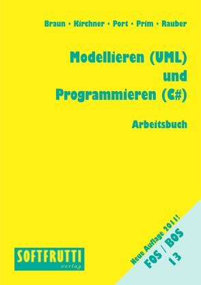 Modellieren (UML) und Programmieren (C#) von Braun,  Frank, Kirchner,  Monika, Port,  Ulrike, Prim,  Alexander, Rauber,  Christoph