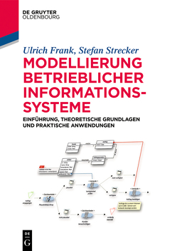 Modellierung betrieblicher Informationssysteme von Frank,  Ulrich, Strecker,  Stefan