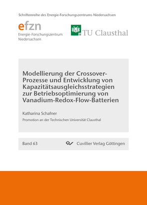 Modellierung der Crossover-Prozesse und Entwicklung von Kapazitatsausgleichsstrategien zur Betriebsoptimierung von Vanadium-Redox-Flow-Batterien von Schafner,  Katharina