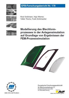 Modellierung des Blechformprozesses in der Anlagensimulation auf Grundlage von Ergebnissen der FEM-Prozesssimulation von Großmann,  Knut, Schirmacher,  Frank, Thoms,  Volker, Wiemer,  Hajo