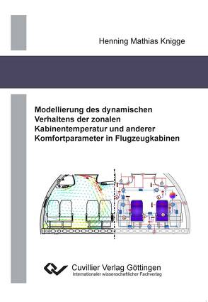 Modellierung des dynamischen Verhaltens der zonalen Kabinentemperatur und anderer Komfortparameter in Flugzeugkabinen von Knigge,  Henning