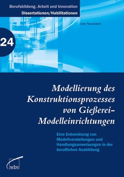 Modellierung des Konstruktionsprozesses von Gießerei-Modelleinrichtungen von Neumann,  Uwe