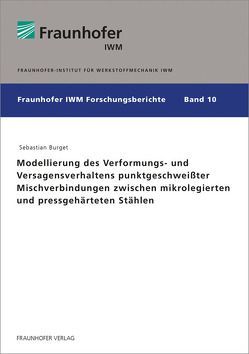 Modellierung des Verformungs- und Versagensverhaltens punktgeschweißter Mischverbindungen zwischen mikrolegierten und pressgehärteten Stählen. von Burget,  Sebastian