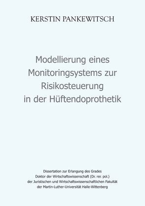 Modellierung eines Monitoringsystems zur Risikosteuerung in der Hüftendoprothetik von Pankewitsch,  Kerstin