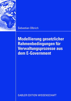 Modellierung gesetzlicher Rahmenbedingungen für Verwaltungsprozesse aus dem E-Government von Alpar,  Prof. Dr. Paul, OLBRICH,  SEBASTIAN