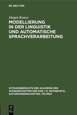 Modellierung in der Linguistik und automatische Sprachverarbeitung von Kunze,  Jürgen