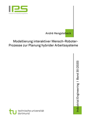 Modellierung interaktiver Mensch-Roboter-Prozesse zur Planung hybrider Arbeitssysteme von Hengstebeck,  André