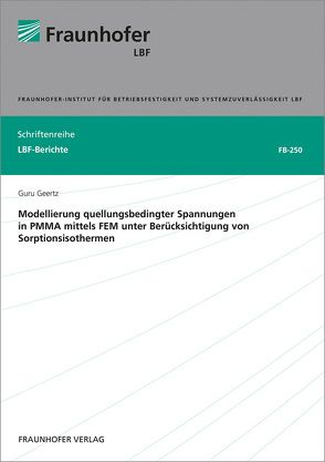 Modellierung quellungsbedingter Spannungen in PMMA mittels FEM unter Berücksichtigung von Sorptionsisothermen. von Geertz,  Guru