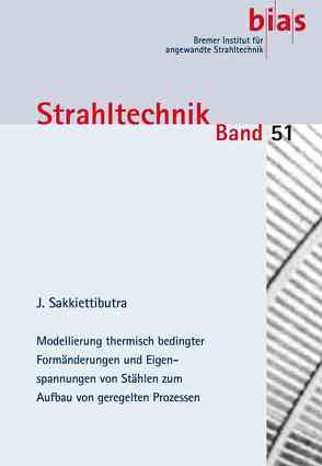 Modellierung thermisch bedingter Formänderungen und Eigenspannungen von Stählen zum Aufbau von geregelten Prozessen von Sakkiettibutra,  Jens