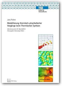 Modellierung thermisch-physikalischer Vorgänge beim Thermischen Spritzen von Maier,  Hans Jürgen, Prehm,  Jens