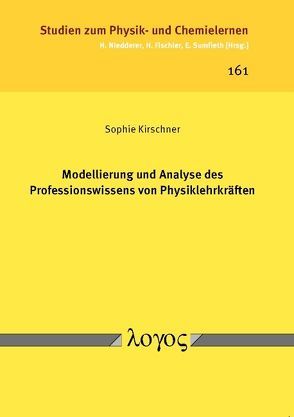 Modellierung und Analyse des Professionswissens von Physiklehrkräften von Kirschner,  Sophie