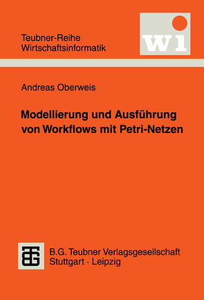 Modellierung und Ausführung von Workflows mit Petri-Netzen von Oberweis,  Andreas