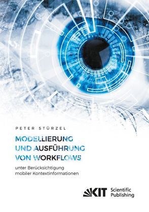 Modellierung und Ausführung von Workflows unter Berücksichtigung mobiler Kontextinformationen von Stürzel,  Peter