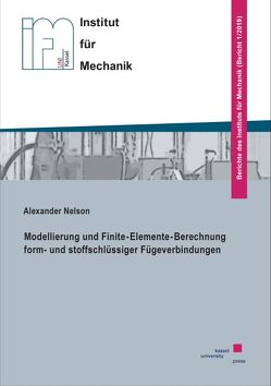 Modellierung und Finite-Elemente-Berechnung form- und stoffschlüssiger Fügeverbindungen von Nelson,  Alexander