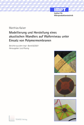 Modellierung und Herstellung eines akustischen Wandlers auf Waferniveau unter Einsatz von Polymermembranen von Kaiser,  Matthias, Rissing,  Lutz
