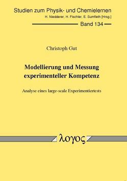 Modellierung und Messung experimenteller Kompetenz von Gut-Glanzmann,  Christoph