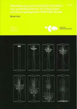 Modellierung und numerische Simulation von partikelbeladenen 3D Strömungen mit einem gekoppelten FEM-DEM-Ansatz von Avci,  Bircan, Wriggers,  Peter