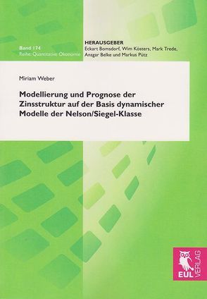Modellierung und Prognose der Zinsstruktur auf der Basis dynamischer Modelle der Nelson/Siegel-Klasse von Weber,  Miriam