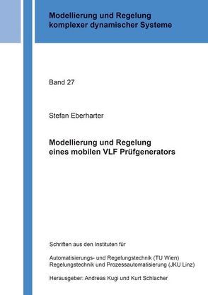 Modellierung und Regelung eines mobilen VLF Prüfgenerators von Eberharter,  Stefan