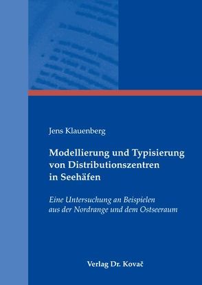 Modellierung und Typisierung von Distributionszentren in Seehäfen von Klauenberg,  Jens