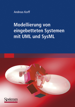 Modellierung von eingebetteten Systemen mit UML und SysML von Korff,  Andreas, Schacher,  Markus