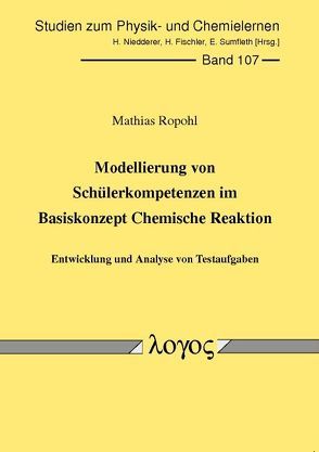 Modellierung von Schülerkompetenzen im Basiskonzept Chemische Reaktion von Ropohl,  Mathias
