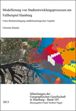 Modellierung von Stadtentwicklungsprozessen am Fallbeispiel Hamburg von Daneke,  Christian