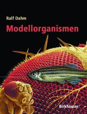 Modellorganismen von Dahm,  Ralf